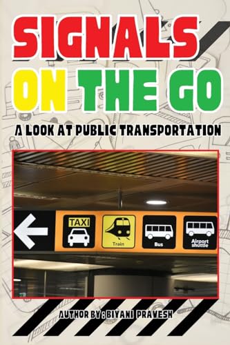 Signals on the Go: A Look at Public Transportation von Self Publishing