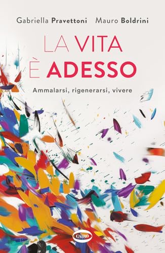 La vita è adesso. Ammalarsi, rigenerarsi, vivere (Voci & voci) von Cairo