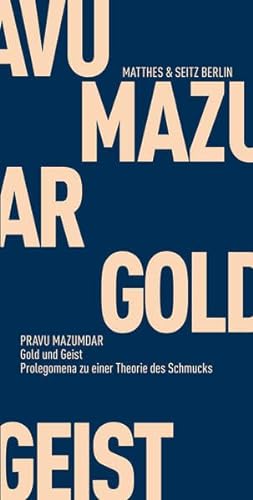 Gold und Geist: Prolegomena zu einer Theorie des Schmucks (Kleine Reihe) (Fröhliche Wissenschaft) von Matthes & Seitz Berlin