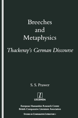 Breeches and Metaphysics: Thackeray's German Discourse (Studies in Comparative Literature, 1) von Routledge