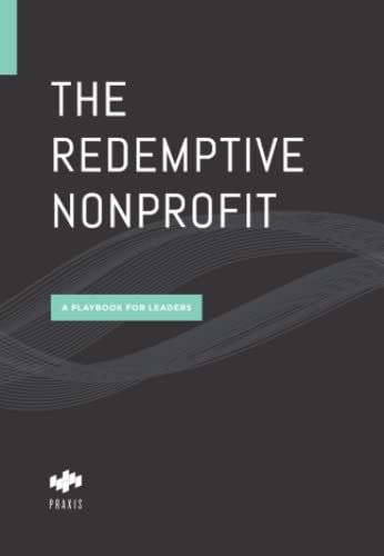 The Redemptive Nonprofit: A Playbook for Leaders