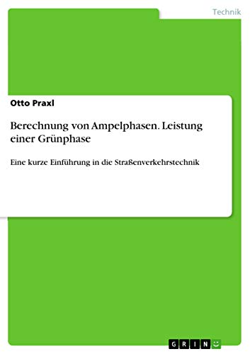 Berechnung von Ampelphasen. Leistung einer Grünphase: Eine kurze Einführung in die Straßenverkehrstechnik
