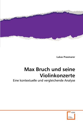 Max Bruch und seine Violinkonzerte: Eine kontextuelle und vergleichende Analyse