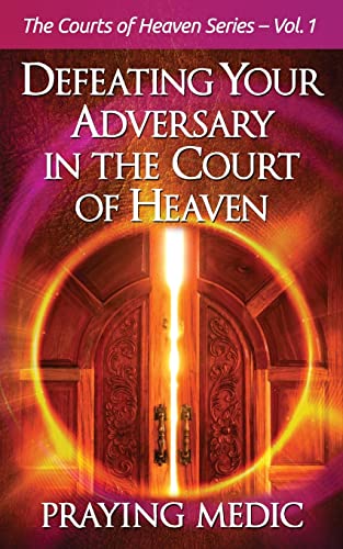 Defeating Your Adversary in the Court of Heaven (The Courts of Heaven, Band 1)