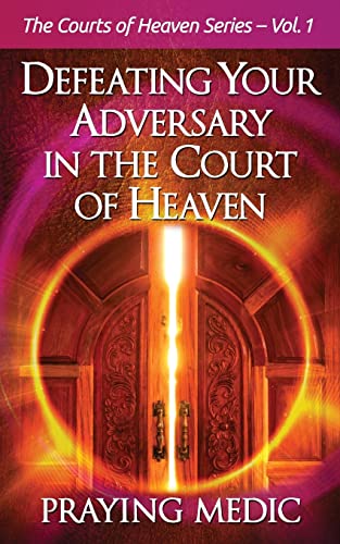 Defeating Your Adversary in the Court of Heaven (The Courts of Heaven, Band 1) Defeating Your Adversary in the Court of Heaven (The Courts of Heaven, Band 1) von Inkity Press