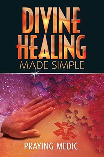 Divine Healing Made Simple: Simplifying the supernatural to make healing and miracles a part of your everyday life (The Kingdom of God Made Simple) Divine Healing Made Simple: Simplifying the supernatural to make healing and miracles a part of your everyday life (The Kingdom of God Made Simple) von Inkity Press