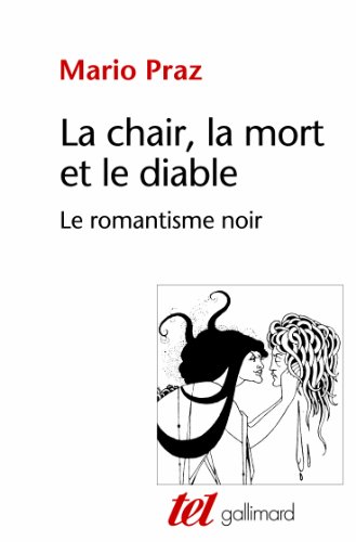 La Chair, la mort et le diable dans la littérature du XIXᵉ siècle: Le romantisme noir von GALLIMARD
