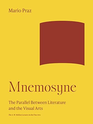Mnemosyne: The Parallel Between Literature and the Visual Arts (16) (A. W. Mellon Lectures in the Fine Arts, 35, Band 16)