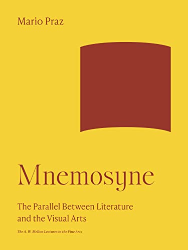 Mnemosyne: The Parallel Between Literature and the Visual Arts (16) (A. W. Mellon Lectures in the Fine Arts, 35, Band 16)