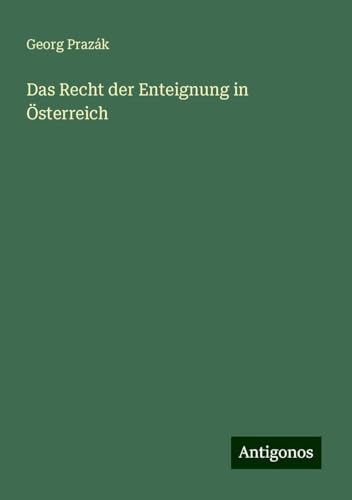 Das Recht der Enteignung in Österreich