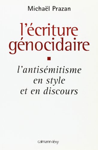 L'Écriture génocidaire: L'Antisémitisme en style et en discours, de l'affaire Dreyfus au 11 septembre 2001 von CALMANN-LEVY