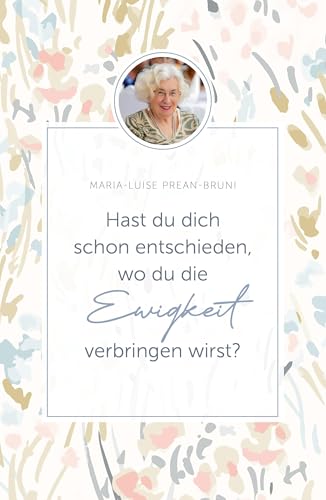Hast du dich schon entschieden, wo du die Ewigkeit verbringen wirst? von Grace today Verlag