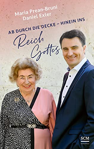 Ab durch die Decke - hinein ins Reich Gottes: Weil auf uns Herrlichkeit wartet von SCM Brockhaus, R.