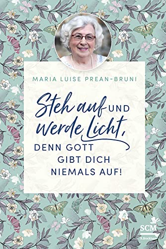 Steh auf und werde Licht, denn Gott gibt dich niemals auf! (Die kleine Maria-Prean-Bibliothek, 4, Band 4) von Hweryho