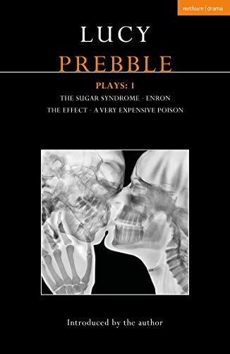 Lucy Prebble Plays 1: The Sugar Syndrome; Enron; The Effect; A Very Expensive Poison (Contemporary Dramatists, Band 1) von Methuen Drama