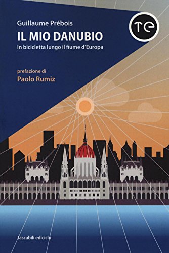 Il mio Danubio. In bicicletta lungo il fiume d'Europa (Tascabili Ediciclo)