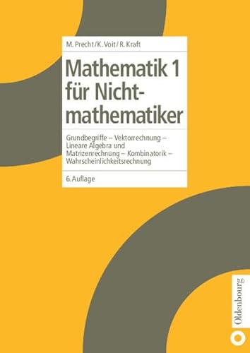 Mathematik für Nichtmathematiker, Bd.1, Grundbegriffe, Vektorrechnung, Lineare Algebra und Matrizenrechnung, Kombinatorik, Wahrscheinlichkeitsrechnung