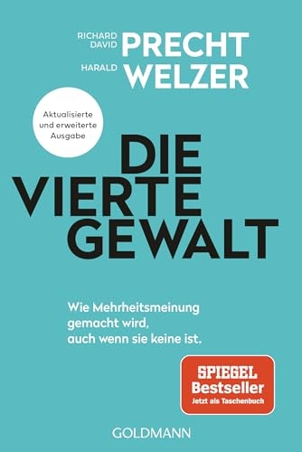 Die vierte Gewalt: Wie Mehrheitsmeinung gemacht wird – auch wenn sie keine ist - Aktualisierte und erweiterte Ausgabe