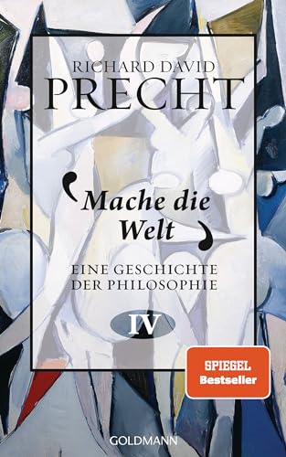 Mache die Welt: Eine Geschichte der Philosophie 4