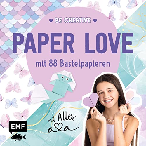 Be creative – Paper Love mit Alles Ava: Easy DIY-Projekte mit 88 ava-tastischen Bastelpapieren zum Sofort-Loslegen von Edition Michael Fischer / EMF Verlag