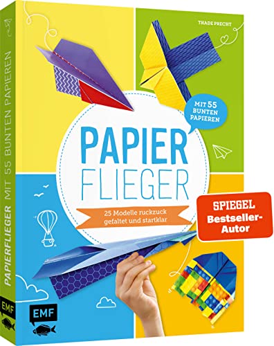 Papierflieger – 25 Modelle ruckzuck gefaltet und startklar: Mit 55 bunten Papieren