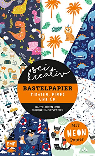 Sei kreativ! – Bastelpapier Piraten, Dinos und Co. – Bastelideen und 30 Bogen Motivpapier in 2 Stärken (120 g/qm, 250 g/qm): Mit leuchtendem Neonpapier von Edition Michael Fischer / EMF Verlag
