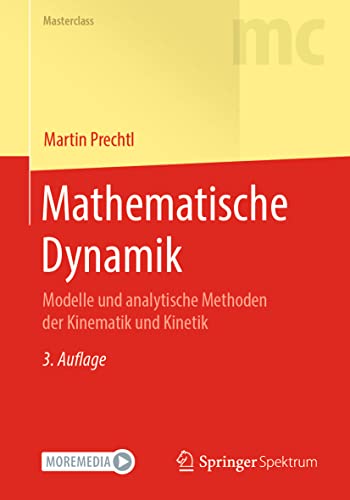 Mathematische Dynamik: Modelle und analytische Methoden der Kinematik und Kinetik (Masterclass)