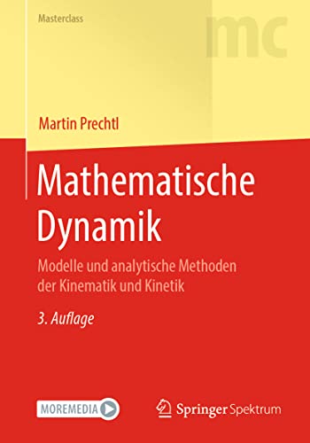 Mathematische Dynamik: Modelle und analytische Methoden der Kinematik und Kinetik (Masterclass) von Springer Spektrum