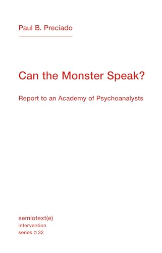 Can the Monster Speak?: Report to an Academy of Psychoanalysts (Semiotext(E) Intervention, 32, Band 32) von MIT Press
