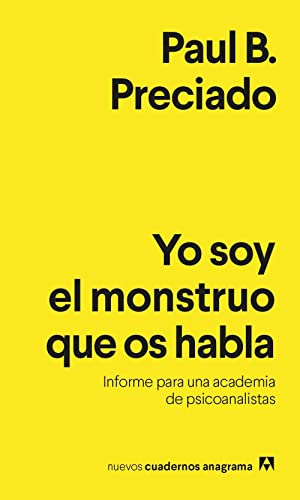 Yo soy el monstruo que os habla: Informe para una academia de psicoanalistas (Nuevos cuadernos Anagrama, Band 29) von ANAGRAMA