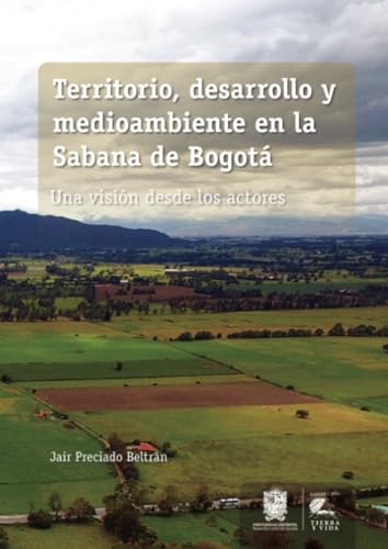 Territorio, desarrollo y medioambiente en la Sabana de Bogotá Territorio, desarrollo y medioambiente en la Sabana de Bogotá von Universidad Distrital Francisco José de Caldas