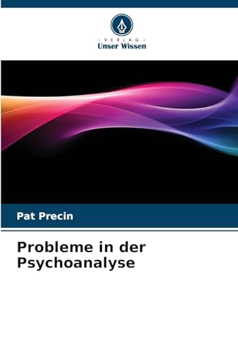 Probleme in der Psychoanalyse von Verlag Unser Wissen