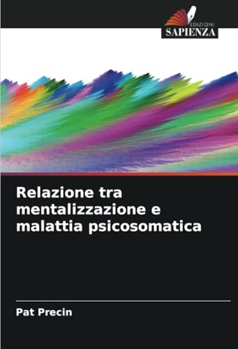 Relazione tra mentalizzazione e malattia psicosomatica: DE von Edizioni Sapienza