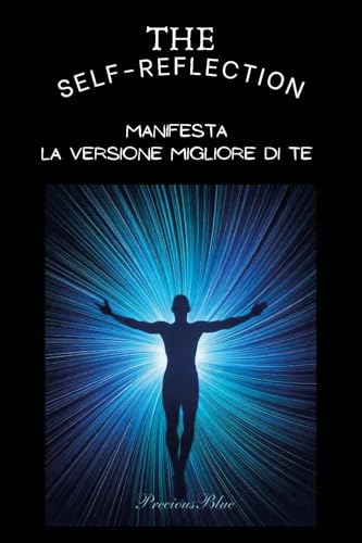 The self-reflection. Manifesta la versione migliore di te von Youcanprint