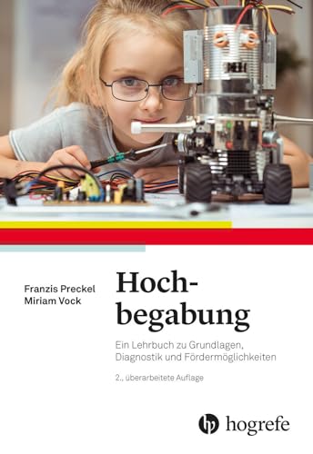 Hochbegabung: Ein Lehrbuch zu Grundlagen, Diagnostik und Fördermöglichkeiten von Hogrefe Verlag GmbH + Co.