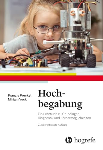 Hochbegabung: Ein Lehrbuch zu Grundlagen, Diagnostik und Fördermöglichkeiten