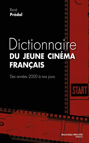 Dictionnaire du jeune cinéma français: Des années 2000 à nos jours von NOUVEAU MONDE