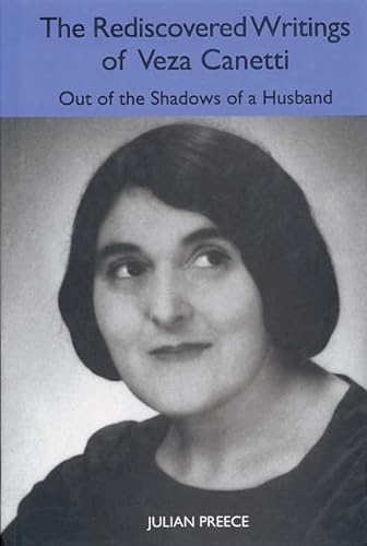 The Rediscovered Writings of Veza Canetti: Out of the Shadows of a Husband (Studies in German Literature, Linguistics And Culture, Band 5)