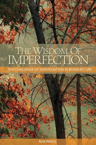 The Wisdom of Imperfection: The Challenge of Individuation in Buddhist Life von Snow Lion