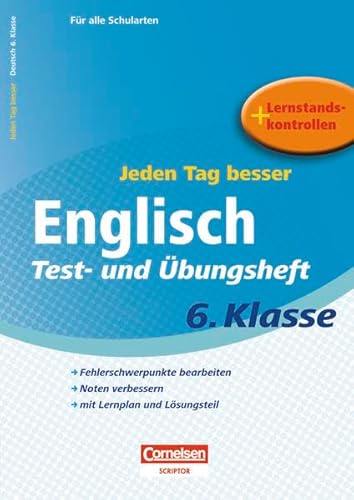 Jeden Tag besser. Englisch 6. Schuljahr. Übungsheft mit Lernplan und Lernstandskontrollen (Cornelsen Scriptor - Jeden Tag besser)