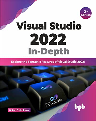 Visual Studio 2022 In-Depth: Explore the Fantastic Features of Visual Studio 2022 - 2nd Edition von BPB Publications