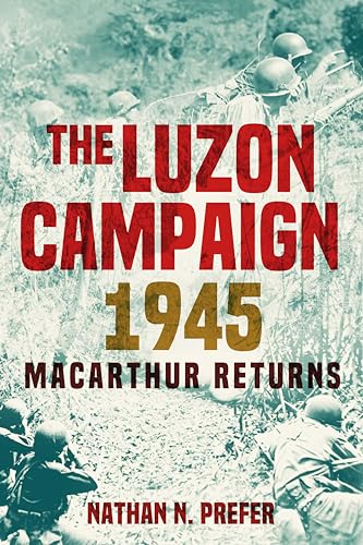 The Luzon Campaign, 1945: MacArthur Returns von Casemate Publishers