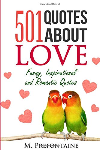 501 Quotes About Love: Funny, Inspirational and Romantic Quotes (Quotes For Every Occasion, Band 8) von CreateSpace Independent Publishing Platform