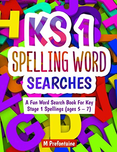 KS1 Spelling Word Searches: A Fun Word Search Book For Key Stage 1 Spellings (ages 5 - 7)