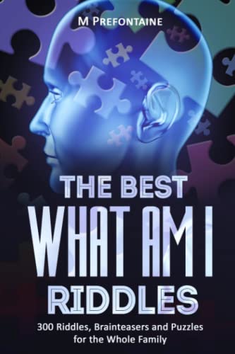 The Best What Am I Riddles: 300 Riddles, Brainteasers And Puzzles For The Whole Family von CreateSpace Independent Publishing Platform