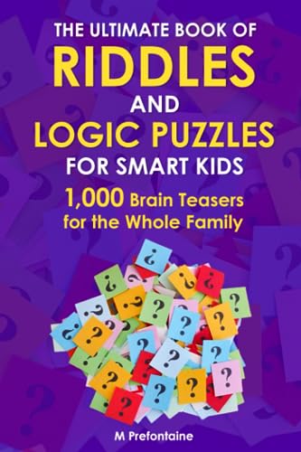 The Ultimate Book of Riddles and Logic Puzzles for Smart Kids: 1,000 Brain Teasers for the Whole Family (Thinking Books for Kids, Band 8) The Ultimate Book of Riddles and Logic Puzzles for Smart Kids: 1,000 Brain Teasers for the Whole Family (Thinking Books for Kids, Band 8) von Blue Yonder Books
