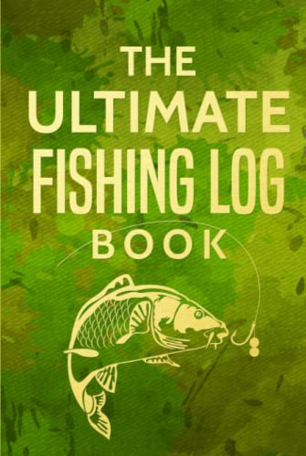 The Ultimate Fishing Log Book: The Essential Accessory For The Tackle Box The Ultimate Fishing Log Book: The Essential Accessory For The Tackle Box von Blue Yonder Books