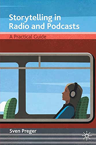 Storytelling in Radio and Podcasts: A Practical Guide von Palgrave Macmillan