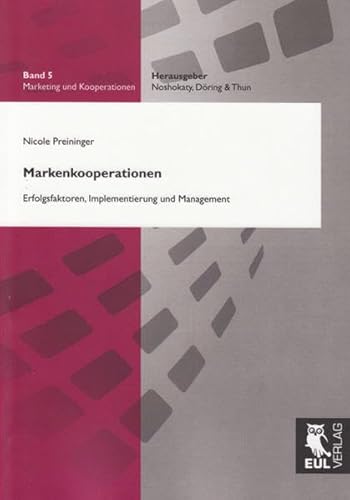 Markenkooperationen: Erfolgsfaktoren, Implementierung und Management (Marketing und Kooperationen)