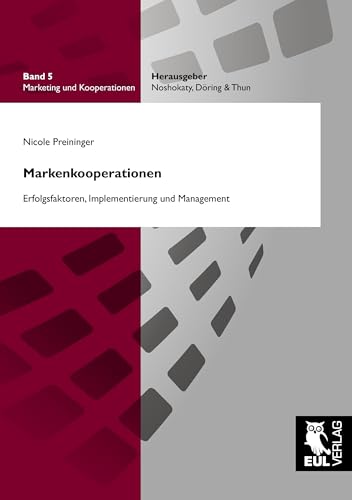 Markenkooperationen: Erfolgsfaktoren, Implementierung und Management (Marketing und Kooperationen)